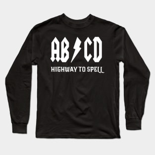 Abcd Highway To Spell Teacher  Student White Font Long Sleeve T-Shirt